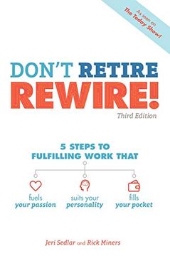 portada Don't Retire, Rewire! , 3e: 5 Steps to Fulfilling Work That Fuels Your Passion, Suits Your Personality, and (in English)
