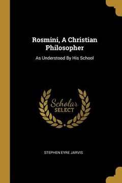 portada Rosmini, A Christian Philosopher: As Understood By His School (en Inglés)