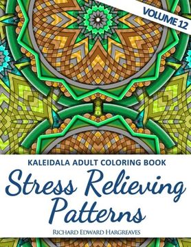 portada Kaleidala Adult Coloring Book - Stress Relieving Patterns - V12 (Kaleidala Coloring Books For Adults) (Volume 12)