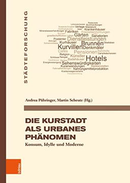 portada Die Kurstadt ALS Urbanes Phanomen: Konsum, Idylle Und Moderne (en Alemán)