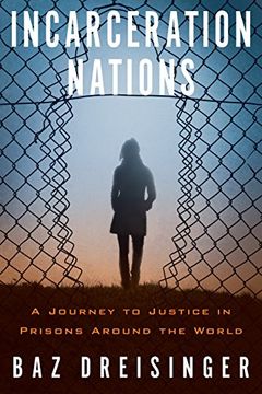portada Incarceration Nations: A Journey to Justice in Prisons Around the World (en Inglés)