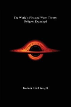 portada The World's First and Worst Theory: Religion Examined (in English)