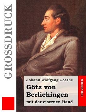 portada Götz von Berlichingen mit der eisernen Hand (Großdruck): Ein Schauspiel (en Alemán)