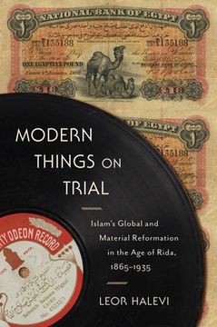 portada Modern Things on Trial: Islam’S Global and Material Reformation in the age of Rida, 1865–1935 (in English)