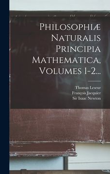 portada Philosophiæ Naturalis Principia Mathematica, Volumes 1-2... (en Francés)