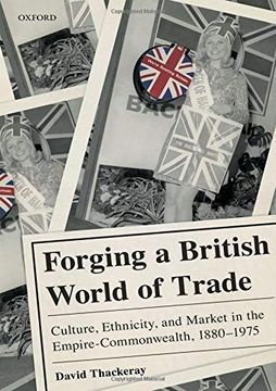 portada Forging a British World of Trade: Culture, Ethnicity, and Market in the Empire-Commonwealth, 1880-1975 (in English)