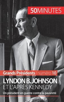 portada Lyndon B. Johnson et l'après Kennedy: Un président en guerre contre la pauvreté (en Francés)