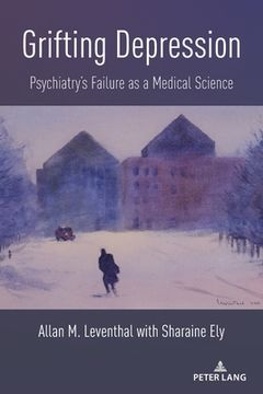 portada Grifting Depression: Psychiatry's Failure as a Medical Science (en Inglés)