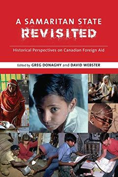 portada A Samaritan State Revisited: Historical Perspectives on Canadian Foreign aid (Beyond Boundaries: Canadian Defence and Strategic Studies) (en Inglés)
