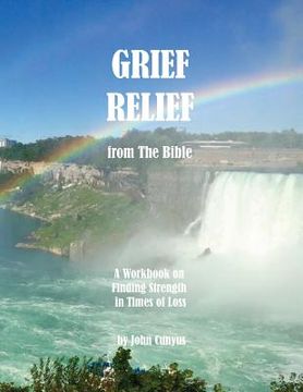 portada Grief Relief from the Bible: A Workbook on Finding Strength in Times of Loss 