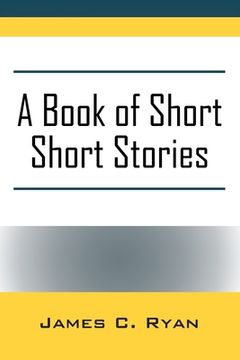 portada A Book of Short Short Stories: Autobiography of the Author (en Inglés)