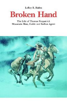 portada broken hand: the life of thomas fitzpatrick, mountain man, guide and indian agent (en Inglés)