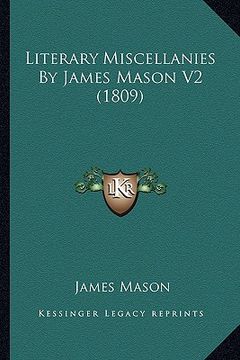 portada literary miscellanies by james mason v2 (1809) (en Inglés)