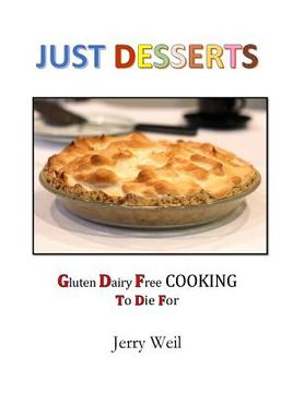 portada Just Desserts: Gluten Free Cooking To Die For (in English)