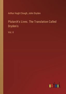 portada Plutarch's Lives. The Translation Called Dryden's: Vol. II (en Inglés)