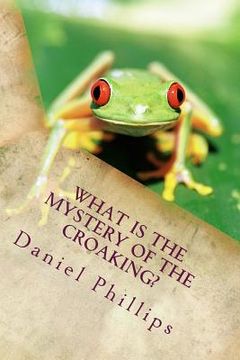 portada What is the Mystery of the Croaking? (en Inglés)