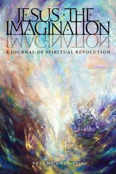 portada Jesus the Imagination: A Journal of Spiritual Revolution (Volume One 2017)