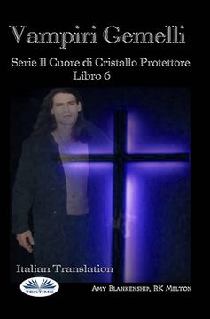 portada Vampiri Gemelli: Serie Il Cuore di Cristallo Protettore Libro 6 (en Italiano)