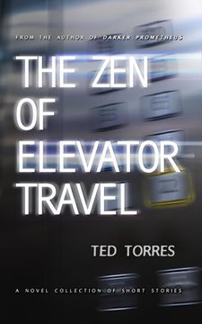 portada The Zen of Elevator Travel: A Novel Collection of Short Stories (en Inglés)