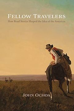 portada Fellow Travelers: How Road Stories Shaped the Idea of the Americas (New World Studies) (in English)