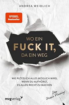 portada Wo ein Fuck it, da ein Weg: Wie Plötzlich Alles Möglich Wird, Wenn du Aufhörst, es Allen Recht zu Machen (in German)