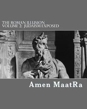 portada The Roman Illusion Volume 2: Explores the African origins of Judaism (en Inglés)
