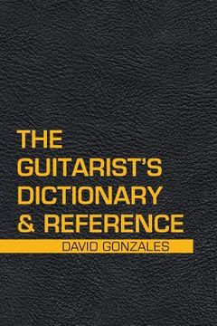 portada The Guitarist's Dictionary & Reference (in English)