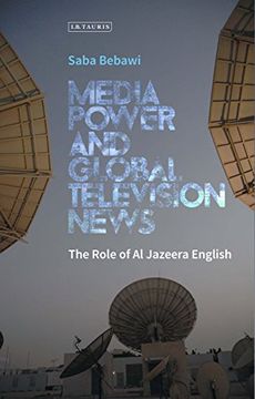 portada Media Power and Global Television News: The Role of Al Jazeera English (International Media and Journalism Studies)