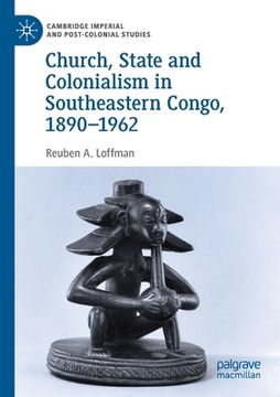 portada Church, State and Colonialism in Southeastern Congo, 1890-1962 (en Inglés)