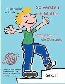 portada So Versteh ich Mathe: Kompetent in die Oberstufe: Eine Leicht Verständliche Vorbereitung auf die Qualifikationsphase im Fach Mathematik (in German)