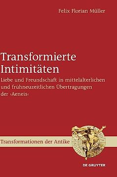 portada Transformierte Intimitäten Liebe und Freundschaft in Mittelalterlichen und Frühneuzeitlichen Übertragungen der Aeneis (en Alemán)