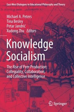 portada Knowledge Socialism: The Rise of Peer Production: Collegiality, Collaboration, and Collective Intelligence (en Inglés)