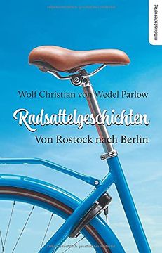 portada Radsattelgeschichten. Von Rostock Nach Berlin Reisebericht (en Alemán)