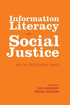 portada Information Literacy and Social Justice: Radical Professional Praxis (en Inglés)