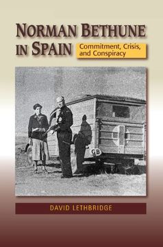 portada norman bethune in spain: commitment, crisis, and conspiracy (en Inglés)