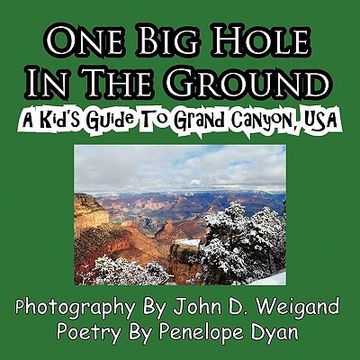 portada one big hole in the ground, a kid's guide to grand canyon, usa (en Inglés)