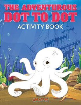 portada The Adventurous Dot to Dot Activity Book (en Inglés)