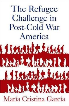portada The Refugee Challenge in Post-Cold War America