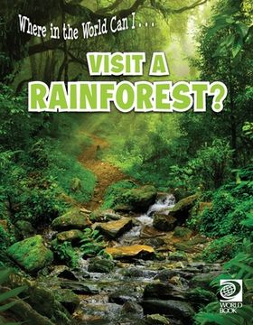 portada Where in the World Can I ... Visit a Rainforest? (en Inglés)