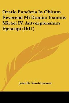 portada Oratio Funebris In Obitum Reverend Mi Domini Ioanniis Miraei IV. Antverpiensium Episcopi (1611) (en Latin)