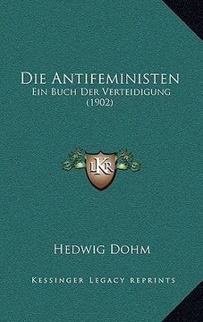portada Die Antifeministen: Ein Buch Der Verteidigung (1902) (en Alemán)