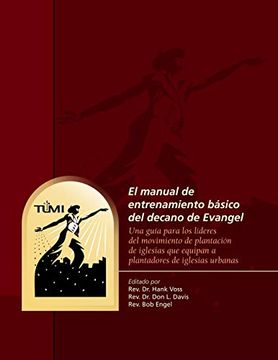 portada El Manual de Entrenamiento Básico del Decano de Evangel: Una Guía Para los Líderes del Movimiento de Plantación de Iglesias que Equipan a Plantadores de Iglesias Urbanas (in Spanish)