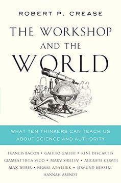 portada The Workshop and the World: What ten Thinkers can Teach us About Science and Authority (in English)