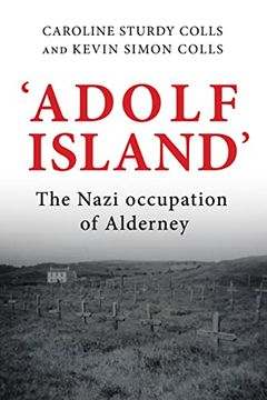 portada 'Adolf Island' The Nazi Occupation of Alderney (en Inglés)