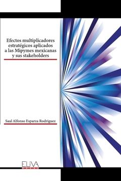 portada Efectos Multiplicadores Estratégicos Aplicados a las Mipymes Mexicanas y sus Stakeholders (in Spanish)