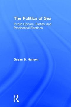 portada The Politics of Sex: Public Opinion, Parties, and Presidential Elections (en Inglés)