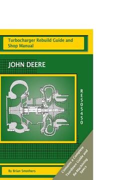portada John Deere RE505450: Turbocharger Rebuild Guide and Shop Manual