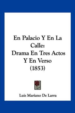 portada En Palacio y en la Calle: Drama en Tres Actos y en Verso (1853)