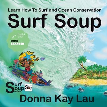 portada Surf Soup: Learn How To Surf and Ocean Conservation (en Inglés)