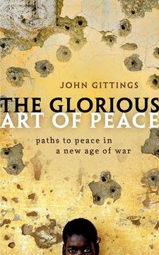 portada The Glorious art of Peace: Paths to Peace in a new age of war 